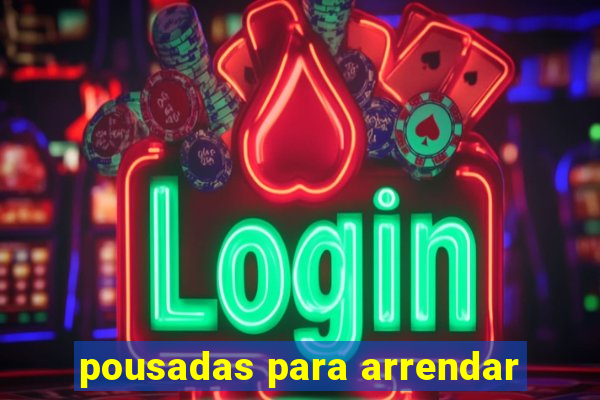 pousadas para arrendar